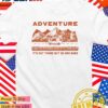 Adventure it’s out there but so are bugs T-Shirt