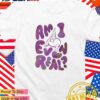Am I even real frog T-Shirt