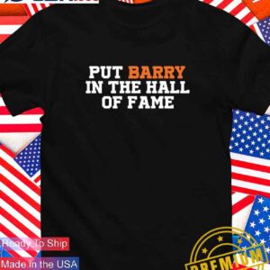 Anthony Garcia wearing put barry in the hall of fame T-Shirt