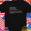 Anxiety definition a mental application always in the background T-Shirt