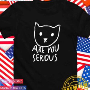 Are you serious cat T-Shirt