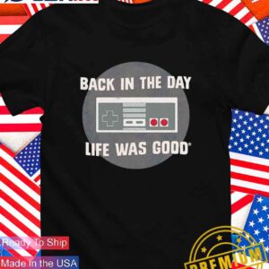 Back in the day life was good T-Shirt