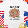 Bunny tender but not timid T-Shirt
