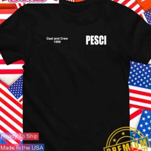 Cast and Crew 1996 Pesci T-Shirt