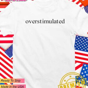 Charis Putmon wearing overstimulated T-Shirt