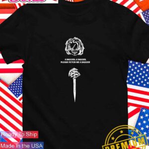 Chucky a dagger a dagger please fetch me a dagger T-Shirt