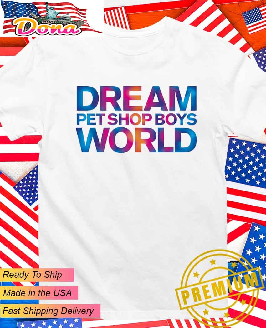 Dream world pet shop boys 2025 T-Shirt.jpg Dream world pet shop boys 2025 T-Shirt