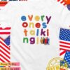 Everyone’s talking T-Shirt