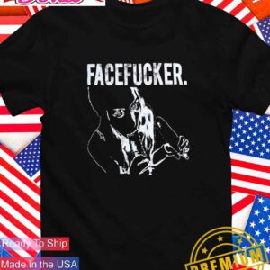 Face fucker T-Shirt