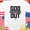 God showing out T-Shirt