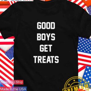 Good boys get treats T-Shirt