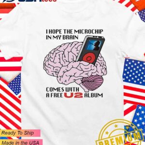 I hope the microchip in my brain comes with a free U2 album T-Shirt