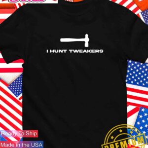 I hunt tweakers hammer T-Shirt