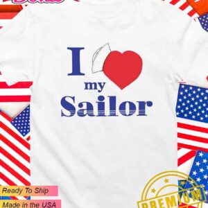 I love my sailor T-Shirt