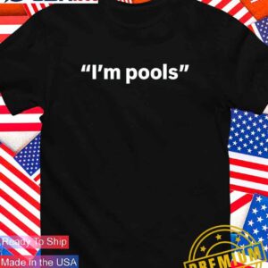 I’m pools T-Shirt