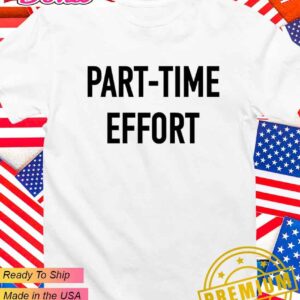 Kyle Larson part-time effort T-Shirt