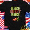 Marg sweet marg Chilis T-Shirt