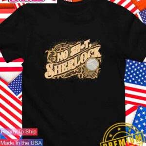 No shit Sherlock since 1887 T-Shirt