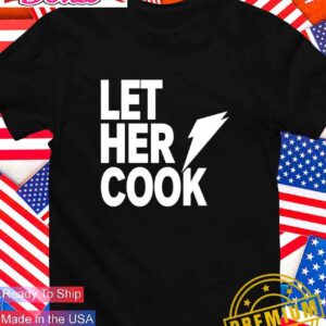 WNBA let her cook T-Shirt