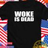 Woke is dead T-Shirt