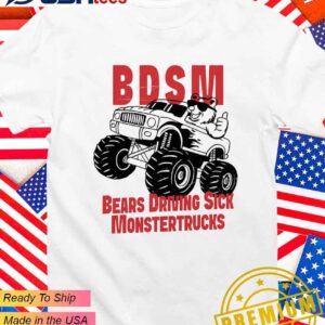 Yes BDSM bears driving sick monstertrucks T-Shirt