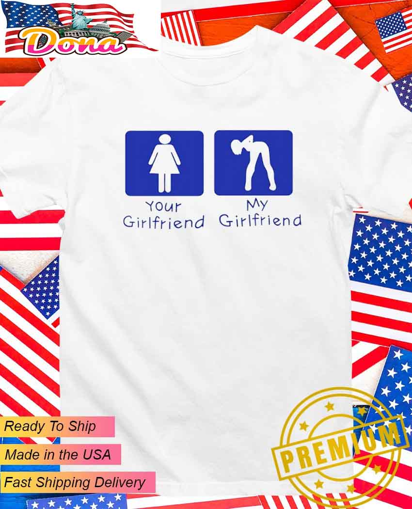 Your girlfriend vs my girlfriend T-Shirt.jpg Your girlfriend vs my girlfriend T-Shirt