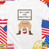All I want for Christmas is you ass T-Shirt
