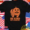 Be kind not a monster pumpkin Halloween T-Shirt