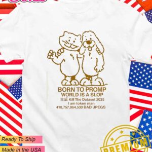 Born to promp world is a slop I am token man T-Shirt