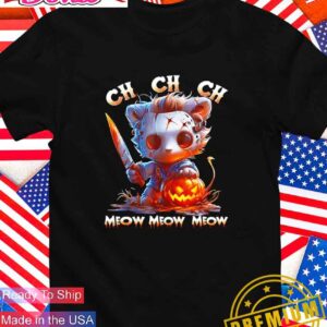 Ch ch ch meow meow meow horror movies Halloween T-Shirt