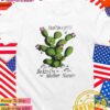 Don’t be a prick be kind to mother nature cactus T-Shirt