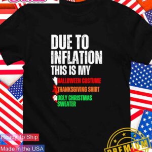 Due to inflation this is my Halloween thanksgiving Christmas T-Shirt