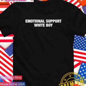 Emotional support white boy T-Shirt