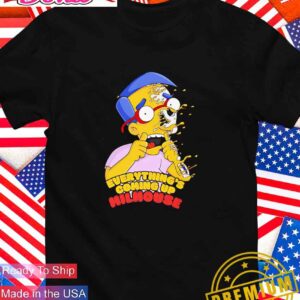 Everything’s coming up Milhouse T-Shirt