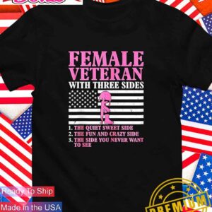 Female Veteran with three sides the quiet sweet side T-Shirt