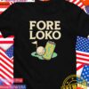 Fore Loko golf T-Shirt