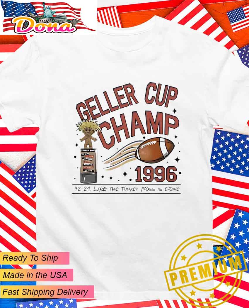 Geller Cup Champ 1996 Friends Thanksgiving T-Shirt.jpg Geller Cup Champ 1996 Friends Thanksgiving T-Shirt
