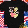 Goose where my hug at duck T-Shirt