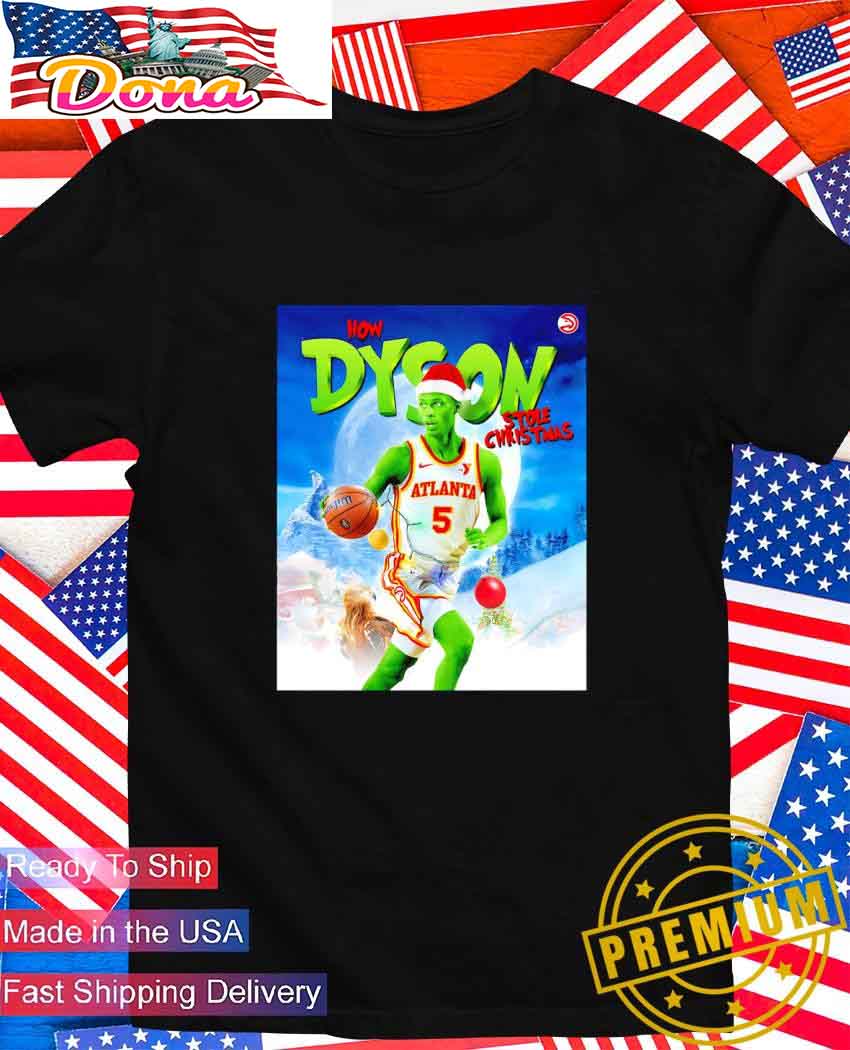 Grinch Dyson Daniels Atlanta Hawks how Dyson stole Christmas T-Shirt.jpg Grinch Dyson Daniels Atlanta Hawks how Dyson stole Christmas T-Shirt