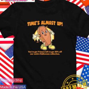 Halloween time’s almost up T-Shirt