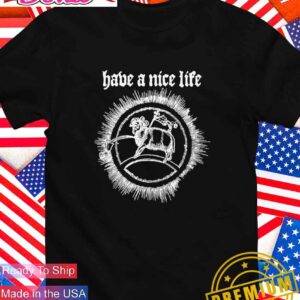 Have a nice life goat T-Shirt
