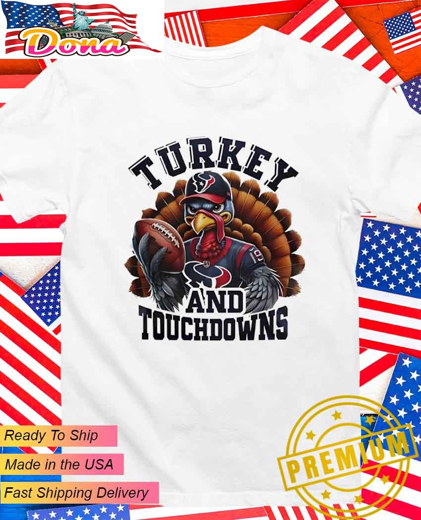 Houston Texans NFL Happy Thanksgiving Turkey and Touchdowns T-Shirt.jpg Houston Texans NFL Happy Thanksgiving Turkey and Touchdowns T-Shirt