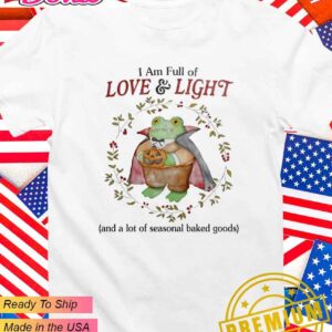 I am full of love and light and a lot of seasonal baked goods Vampire Frog Halloween T-Shirt