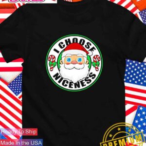 I choose niceness Santa Claus Christmas T-Shirt