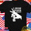 I crush your head Trump T-Shirt