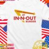 I got narcanned at In-N-Out Burger Restaurant logo T-Shirt