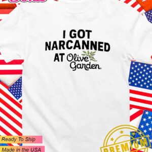 I got narcanned at Olive Garden Italian restaurant T-Shirt
