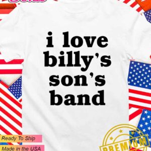 I love Billy’s Son’s band T-Shirt