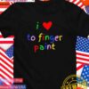 I love to finger paint color T-Shirt