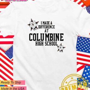 I made a difference at Columbine High School T-Shirt